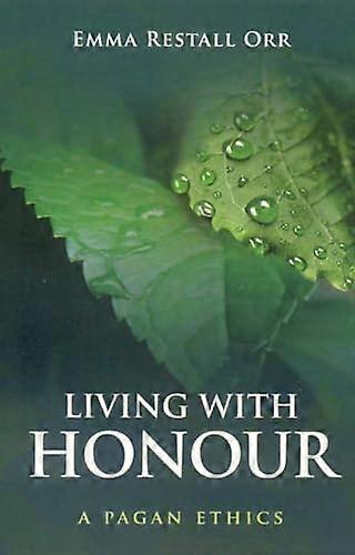 Living With Honour A Pagan Ethics