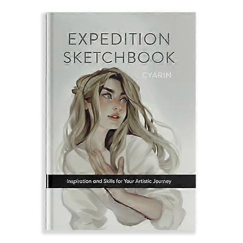 Expedition Sketchbook: Inspiration and Skills for Your Artistic Journey