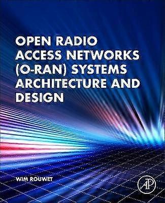 Open Radio Access Network (O-RAN) Systems Architecture and Design