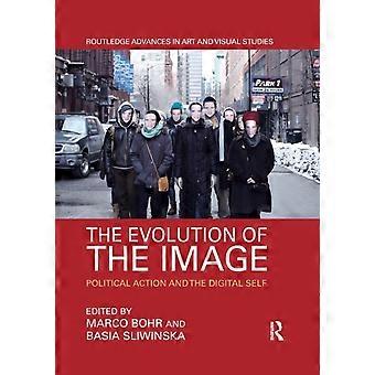 The Evolution Of The Image Political Action And The Digital Self - Taylor & Francis Ltd