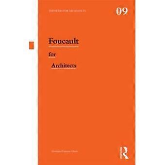 Foucault For Architects - Gordana Fontana-Giusti
