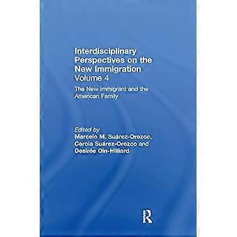 The New Immigrant and the American Family Interdisciplinary Perspectives on the New Immigration