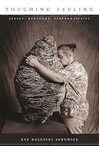 Touching Feeling: Affect Pedagogy Performativity