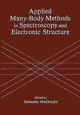 Applied Many-Body Methods in Spectroscopy and Electronic Structure