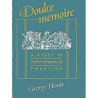 Doulce Memoire: A Study in Performance Practice (Publikationer från Early Music Institute)