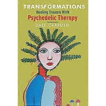 Transformacje - Uzdrawianie traumy za pomocą terapii psychedelicznej