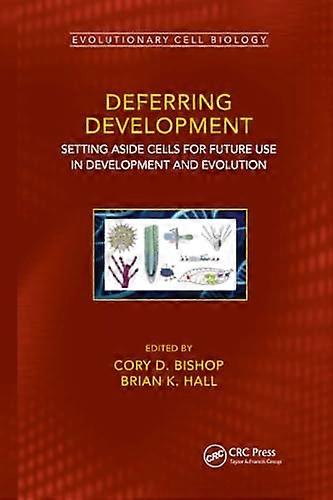 Deferring Development: Setting Aside Cells for Future Use in Development and Evolution (Evolutionary Cell Biology)