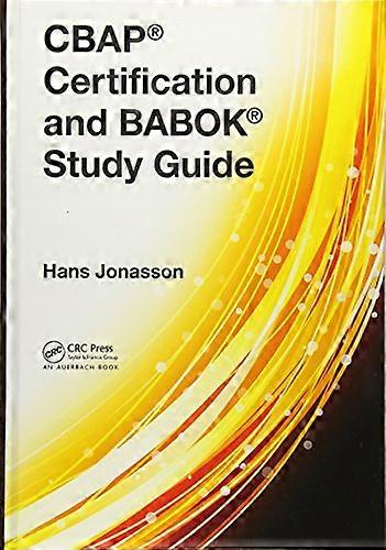 CBAP (R) Certification and BABOK (R) Study Guide