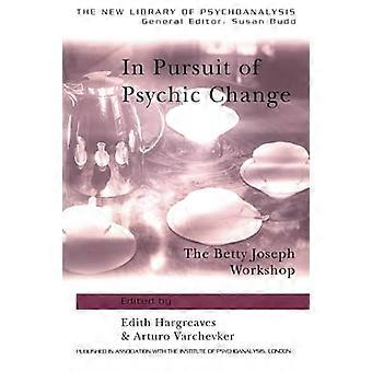In Pursuit of Psychic Change: The Betty Joseph Workshop (Neue Bibliothek für Psychoanalyse (unnummeriert).)