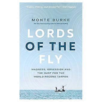 Lords of the Fly: Wahnsinn, Besessenheit und die Jagd nach dem Weltrekord-Tarpon