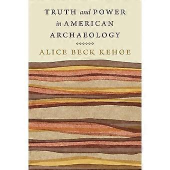 Truth and Power in American Archaeology