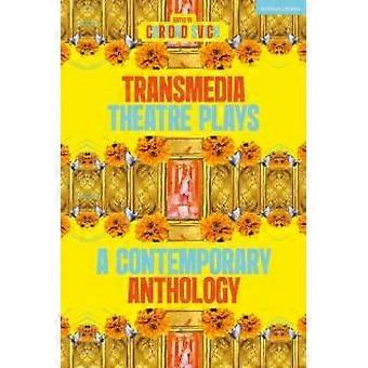 Transmedia Theatre Plays A Contemporary Anthology - Bloomsbury Publishing PLC - Hardcover - en Book