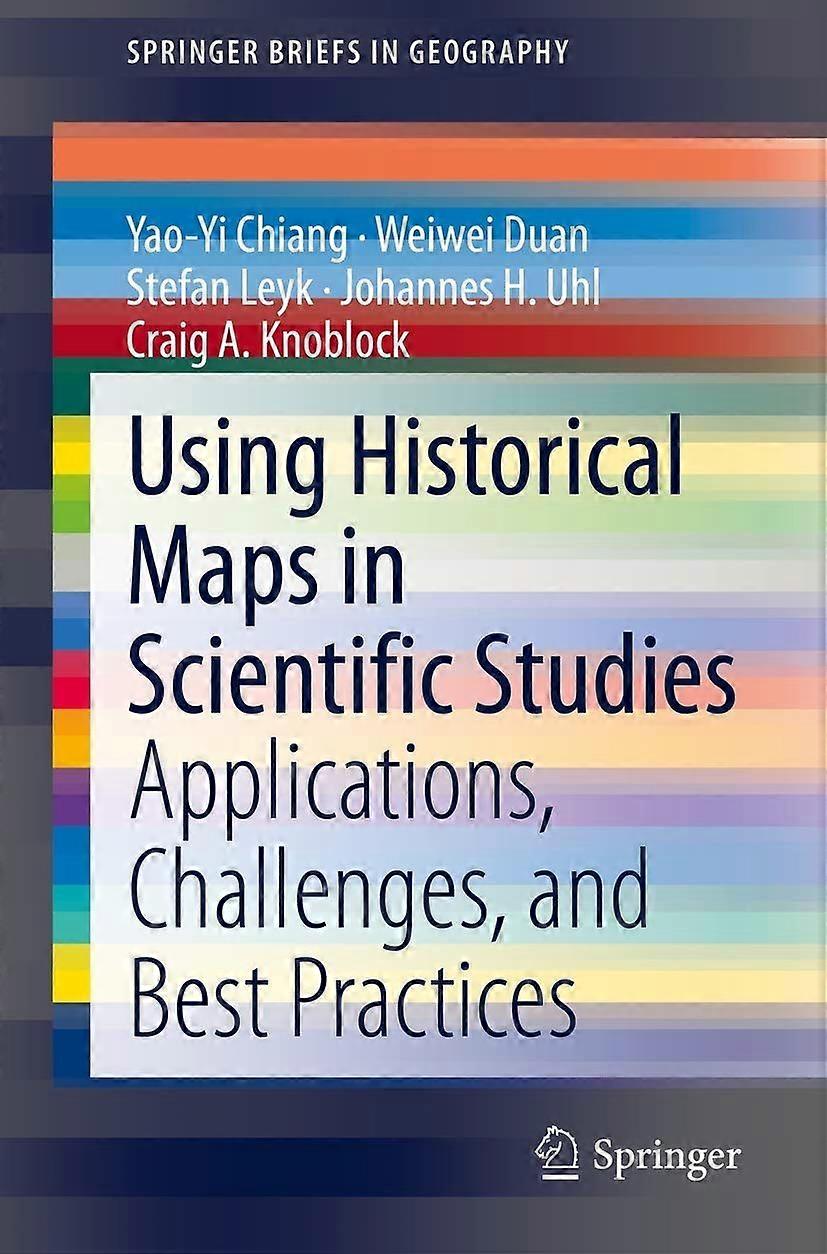 Using historical maps in scientific studies applications, challenges, and best practices