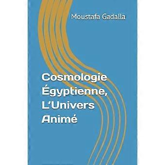 Cosmologie Gyptienne L'univers Anim - Moustafa Gadalla - Paperback - en Book