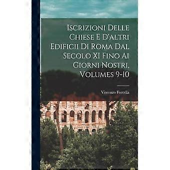 Iscrizioni Delle Chiese E D'altri Edificii Di Roma Dal Secolo Xi Fino Ai Giorni - Vincenzo Forcella - Paperback - English Book - History