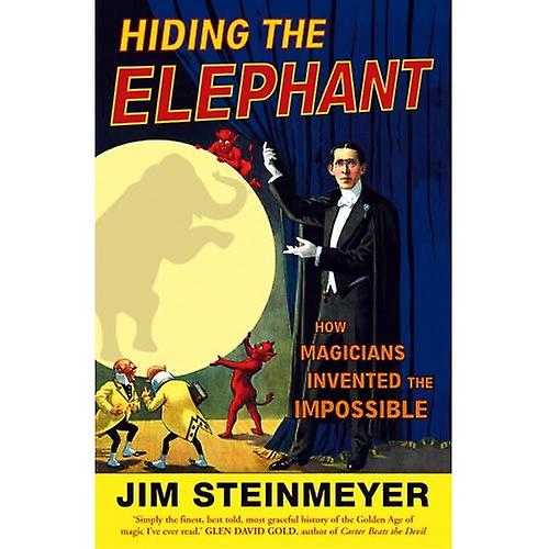 Hiding the Elephant: How Magicians Invented the Impossible