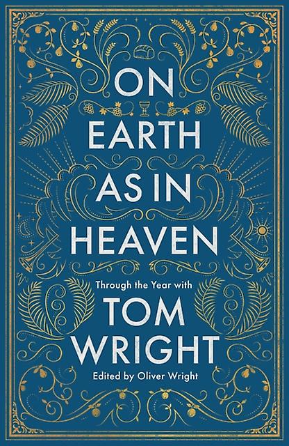 On Earth As In Heaven by Tom Wright Hardback Book
