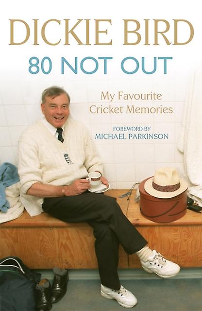 80 Not Out  My Favourite Cricket Memories by Mr H D Bird Paperback