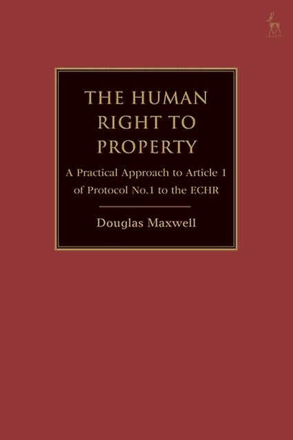 The Human Right To Property by Douglas Bar of England and Wales Maxwell Paperback Book