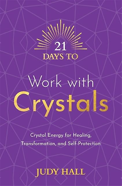 21 Days To Work With Crystals by Judy Hall Paperback Book