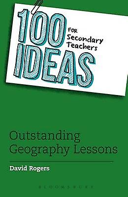 100 Ideas For Secondary Teachers Outstanding Geography Lessons by David Interim Vice Principal Rogers Paperback
