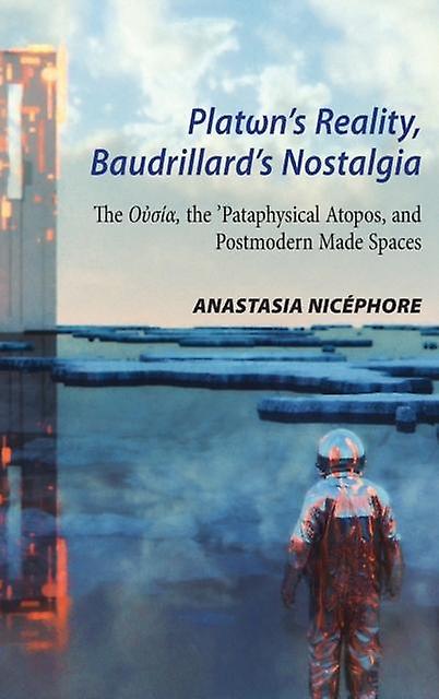 Platns Reality Baudrillards Nostalgia by Anastasia Nicphore Paperback Book