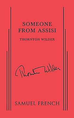 Someone From Assisi - Thornton Wilder - Plays, playscripts - Samuel French Ltd - Paperback