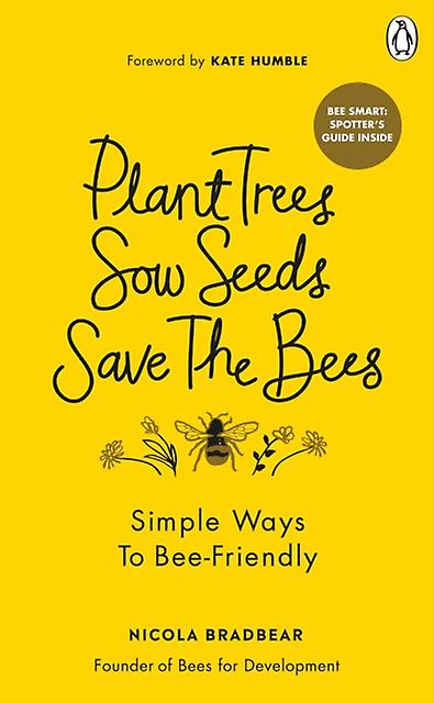 Plant Trees Sow Seeds Save The Bees by Nicola Bradbear Paperback