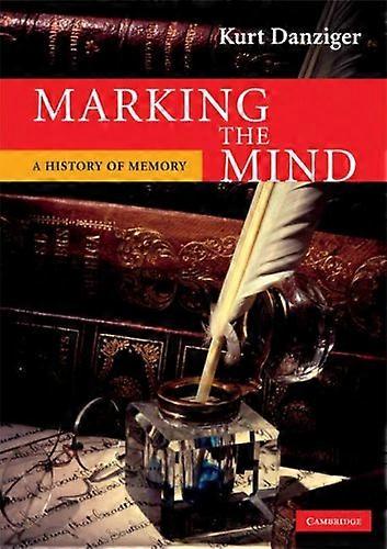Marking the Mind A History Of Memory