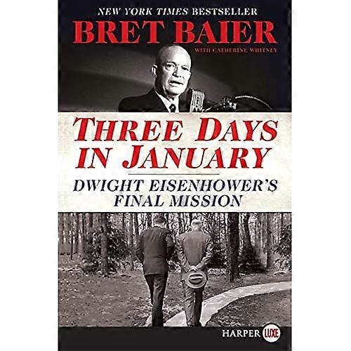 Three Days in January: Dwight Eisenhower's Final Mission