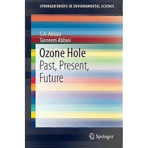 Ozone Hole: Past, Present, Future: 2017 (SpringerBriefs in Environmental Science)