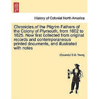Kronieken van de Pilgrim Fathers van de kolonie Plymouth van 1602 tot 1625. Nu voor het eerst verzameld uit originele documenten en contemporaine gedrukte bronnen, en geïllustreerd met aantekeningen.