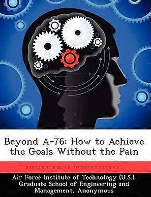Beyond A76 How to Achieve the Goals Without the Pain