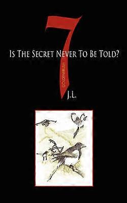 7 Is The Secret Never To Be Told?