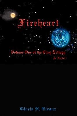 Fireheart Volume One of the Chay Trilogy 1