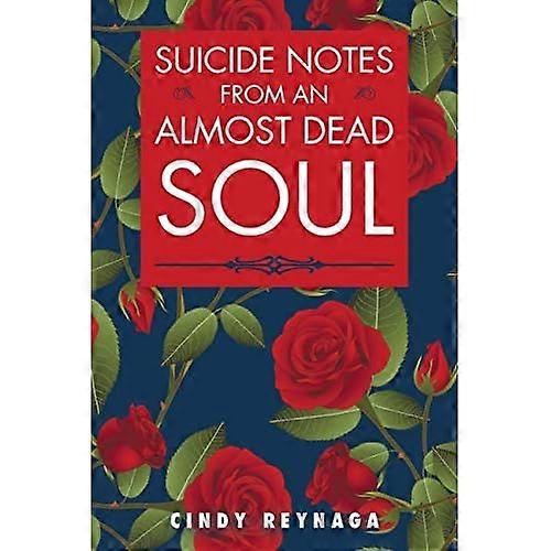 Suicide Notes from an Almost Dead Soul
