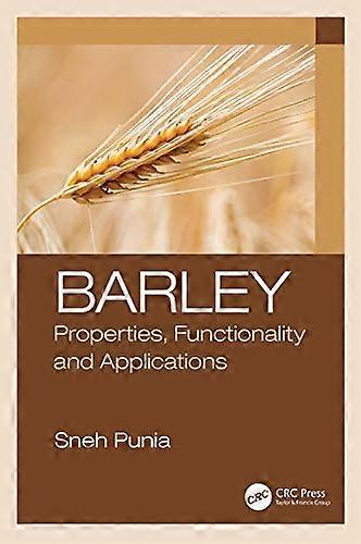Barley: Properties Functionality and Applications