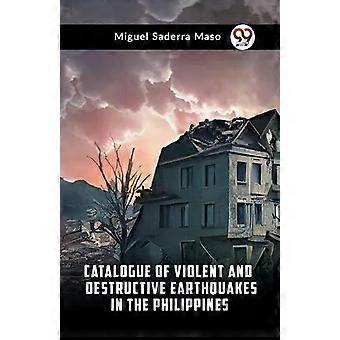 Catálogo de terremotos violentos e destrutivos nas Filipinas - Saderra Maso Miguel