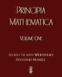 Principia Mathematica - Volume One - Alfred North Whitehead