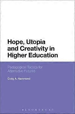 Hope Utopia and Creativity in Higher Education