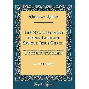 Nowy Testament naszego Pana i Zbawiciela Jezusa Chrystusa: faksymilowy przedruk słynnego Testamentu Genewskiego, 1557, z marginalnymi adnotacjami