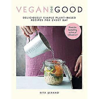 Vegan for Good: lecker einfache pflanzliche Rezepte für jeden Tag