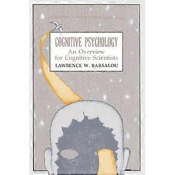 Cognitive Psychology: An Overview for Cognitive Scientists (Tutorial Essays in Cognitive Science Series)