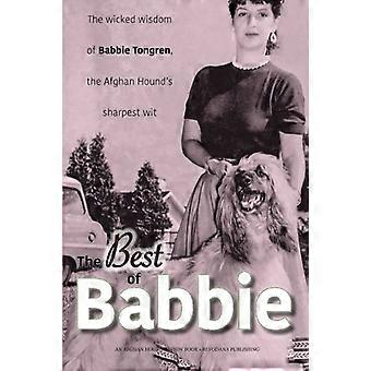 Das Beste von Babbie: Die böse Weisheit von Babbie Tongren, dem größten Witz des afghanischen Windhundes