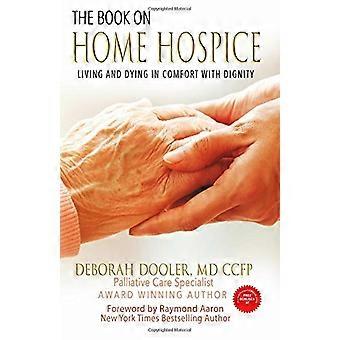 Het boek over Home Hospice: leven en sterven in comfort met waardigheid