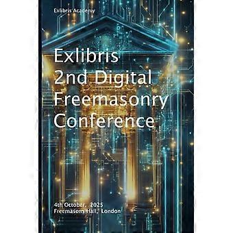 Ex-Libris 2e Digitale Vrijmetselaarsconferentie, 4 oktober, Freemasons Hall, Londen
