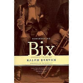 Remembering Bix A Memoir Of The Jazz Age - Ralph Berton - Paperback - en Book