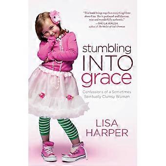 The Stumbling Into Grace Confessions Of A Sometimes Spiritually Clumsy Woman - Lisa Harper - Paperback - en Book