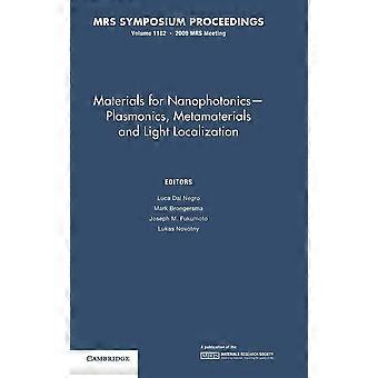 Materials for nanophotonics plasmonics, metamaterials and light localization volume 1182 mrs proceedings
