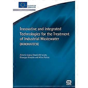 Innovative and Integrated Technologies for the Treatment of Industrial Wastewater